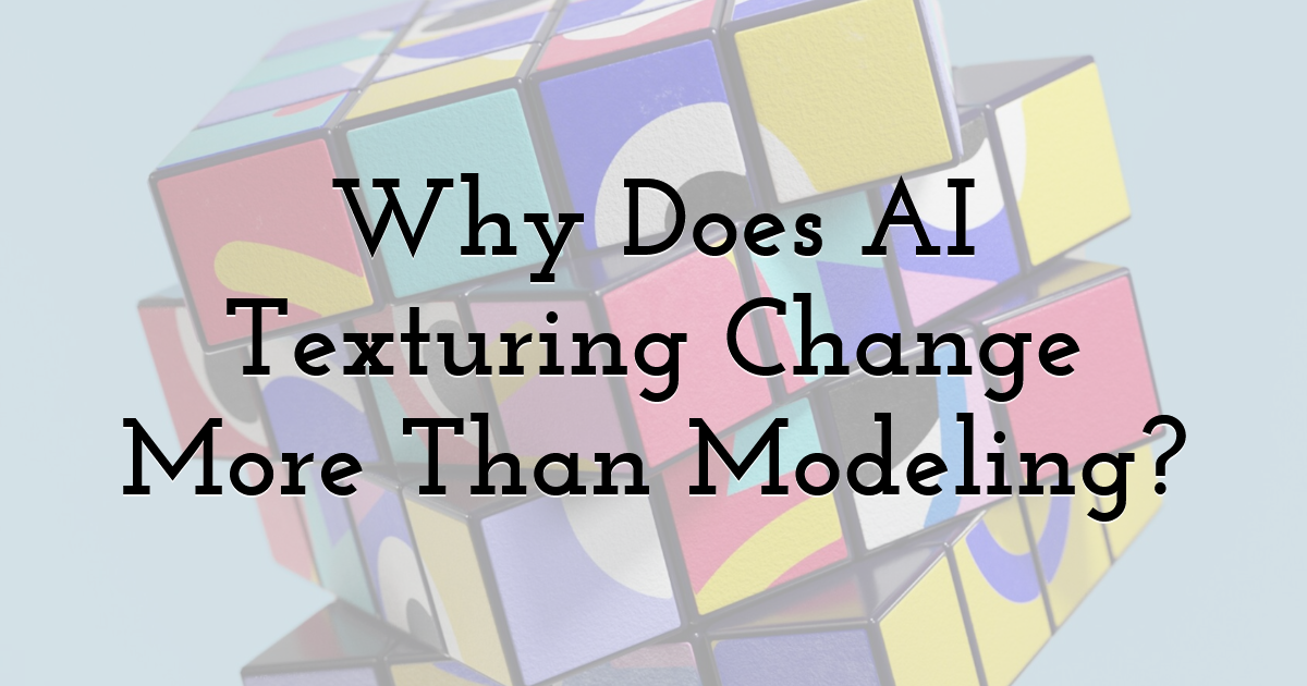 Why Does AI Texturing Change More Than Modeling?
