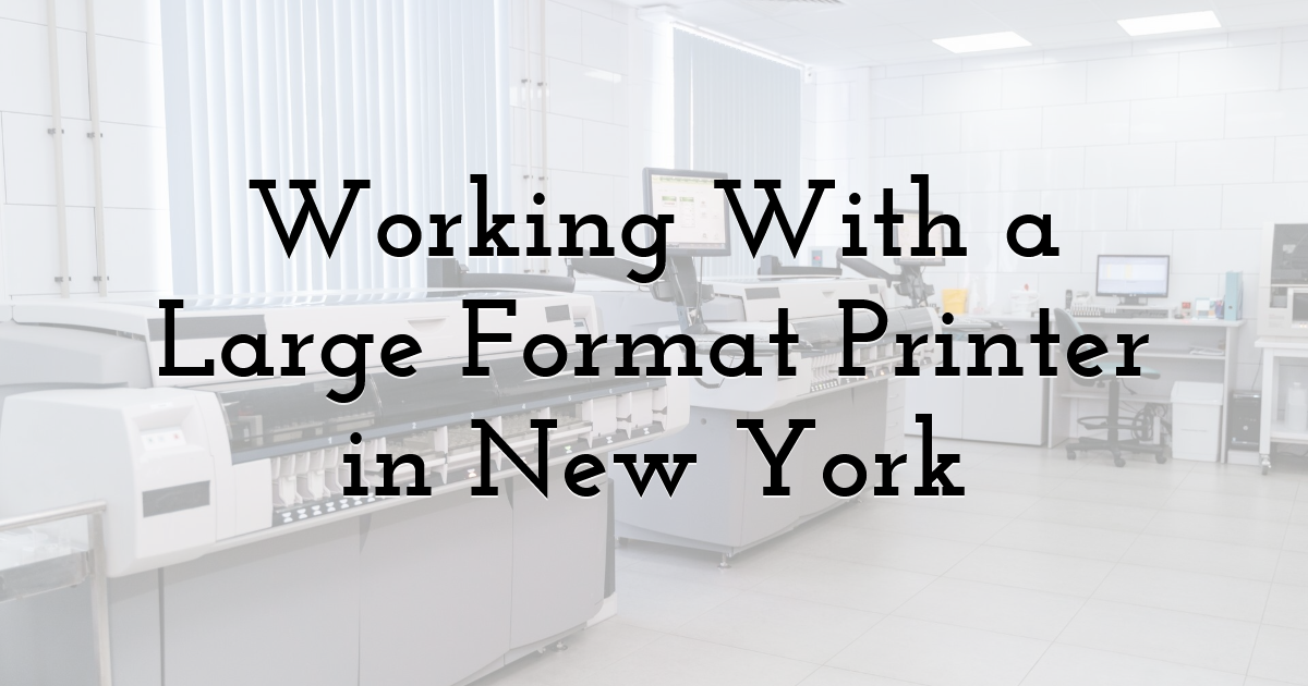 Working With a Large Format Printer in New York