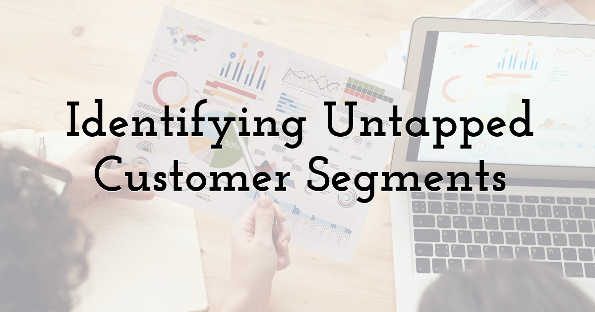 Identifying Untapped Customer Segments