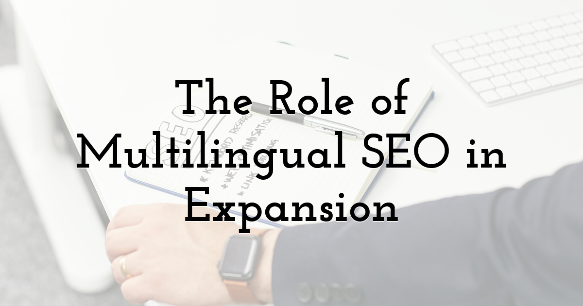 The Role of Multilingual SEO in Expansion