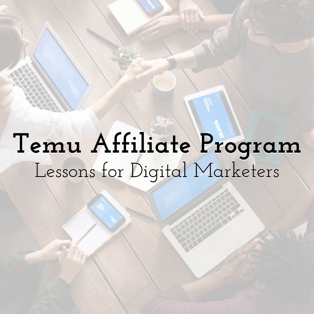 Temu Affiliate Program: Lessons for Digital Marketers