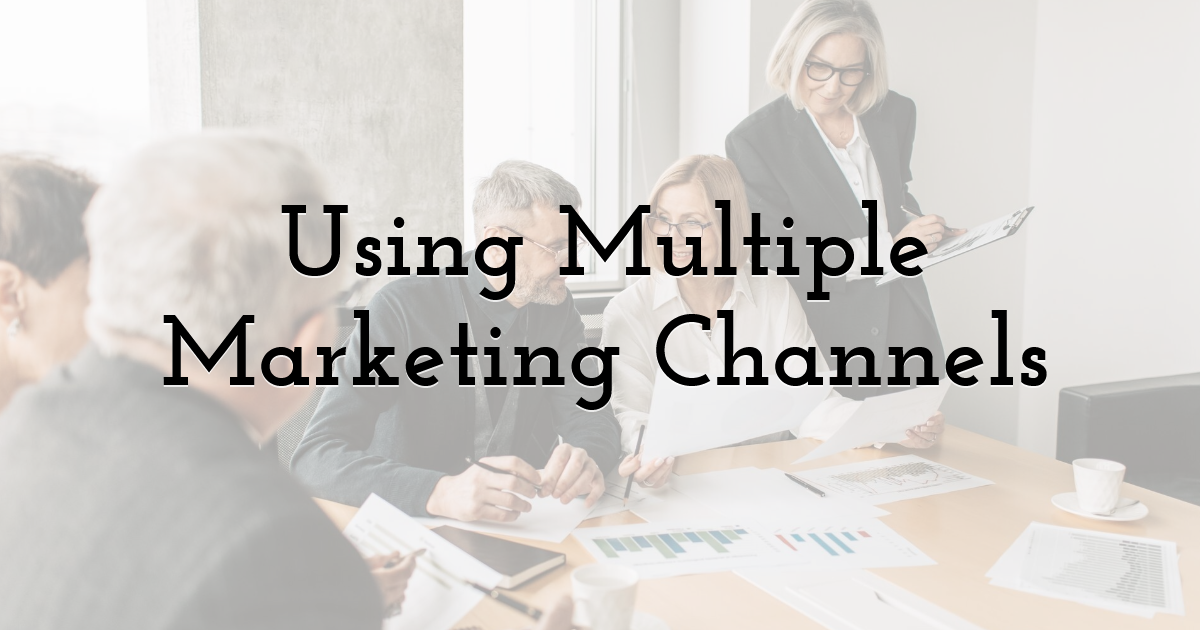 Using Multiple Marketing Channels