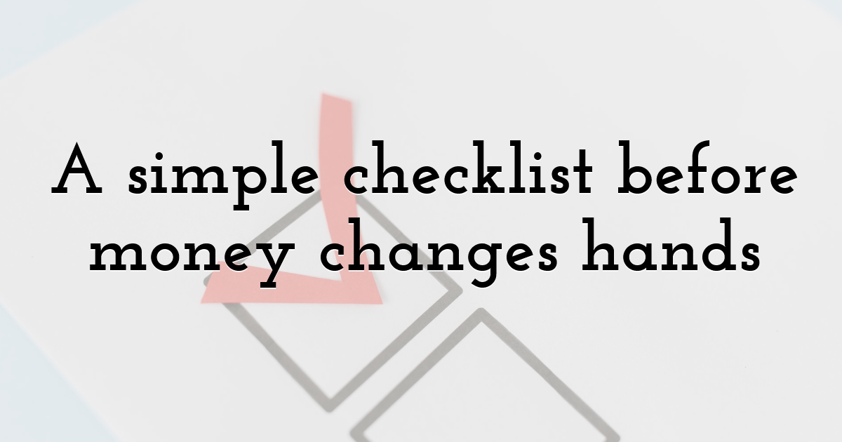 A simple checklist before money changes hands