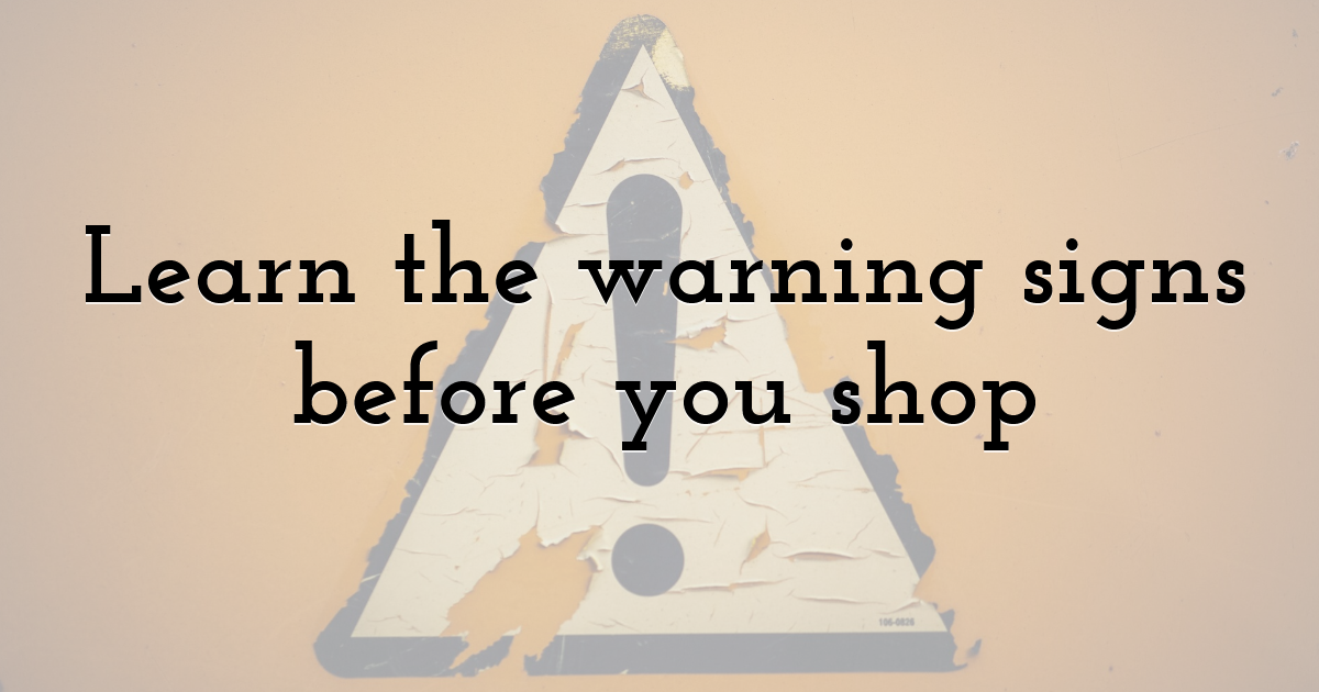 Learn the warning signs before you shop