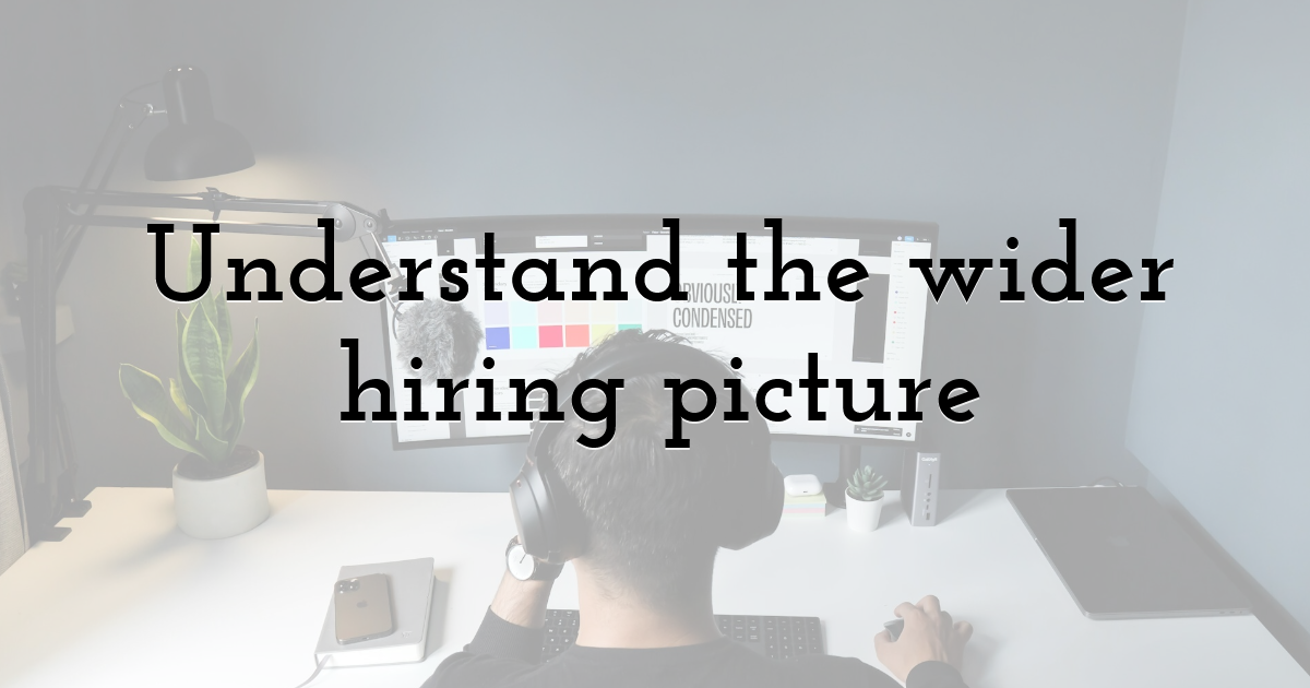 Understand the wider hiring picture