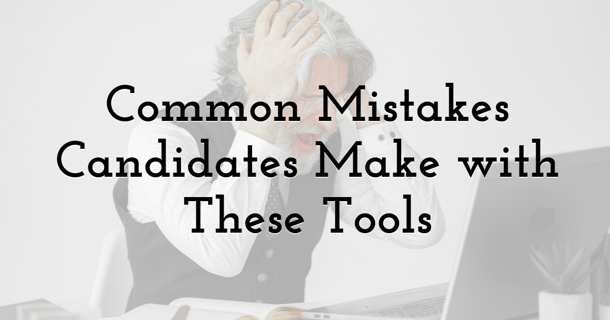 Common Mistakes Candidates Make with These Tools
