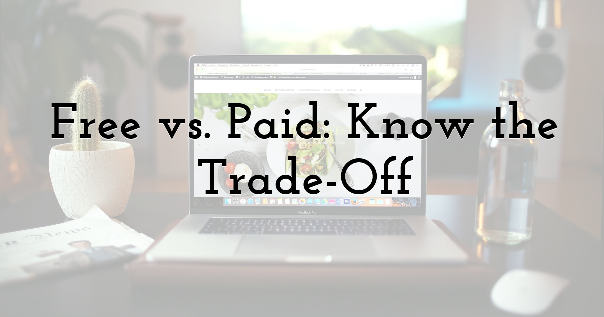 Free vs. Paid: Know the Trade-Off