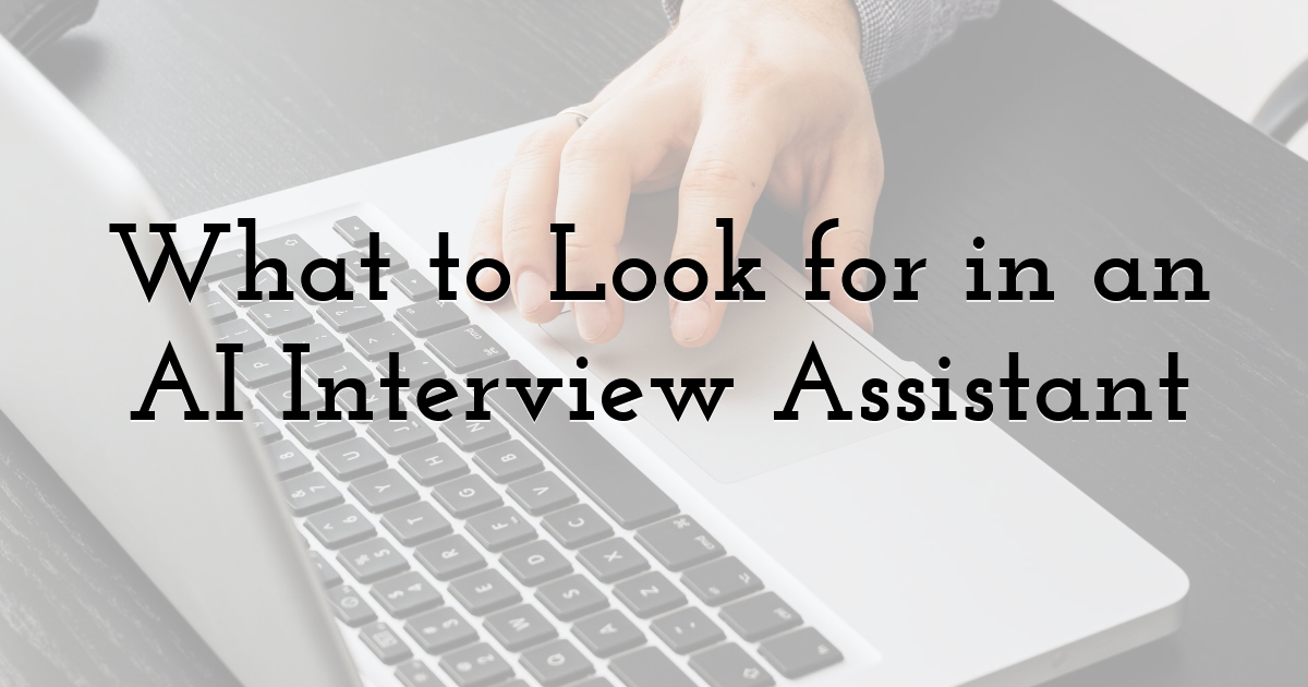What to Look for in an AI Interview Assistant