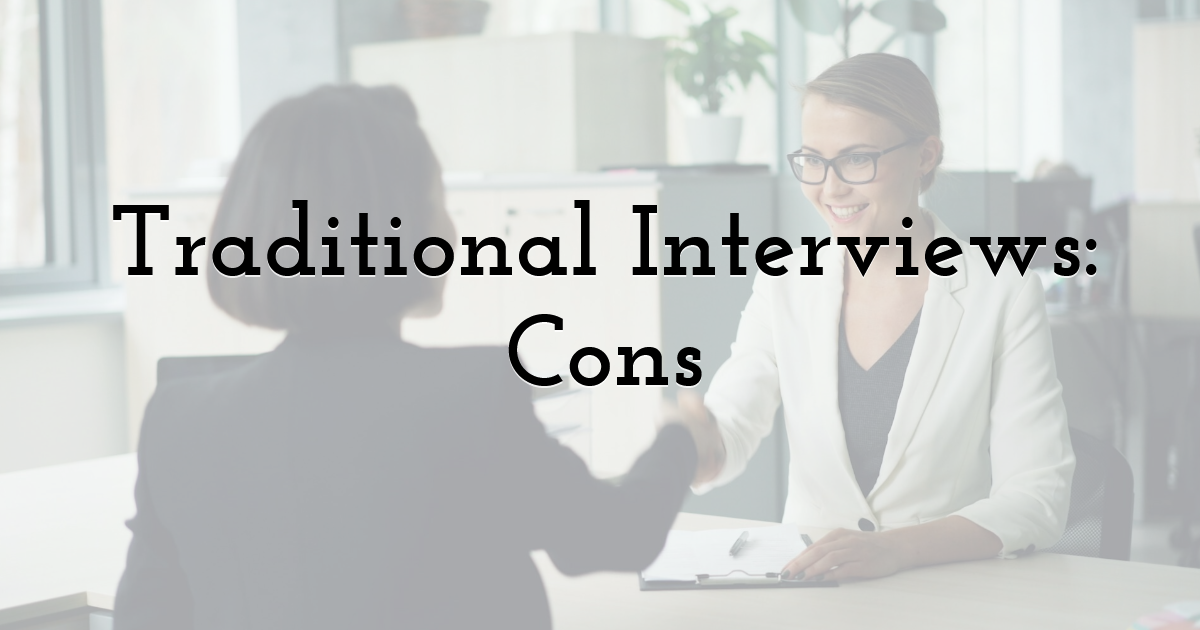 Traditional Interviews: Cons