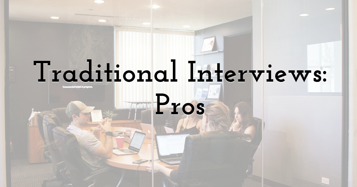 Traditional Interviews: Pros