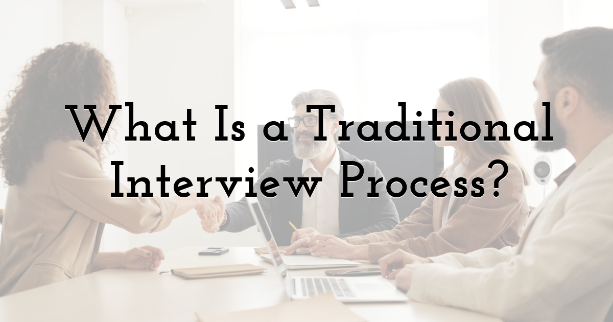 What Is a Traditional Interview Process?