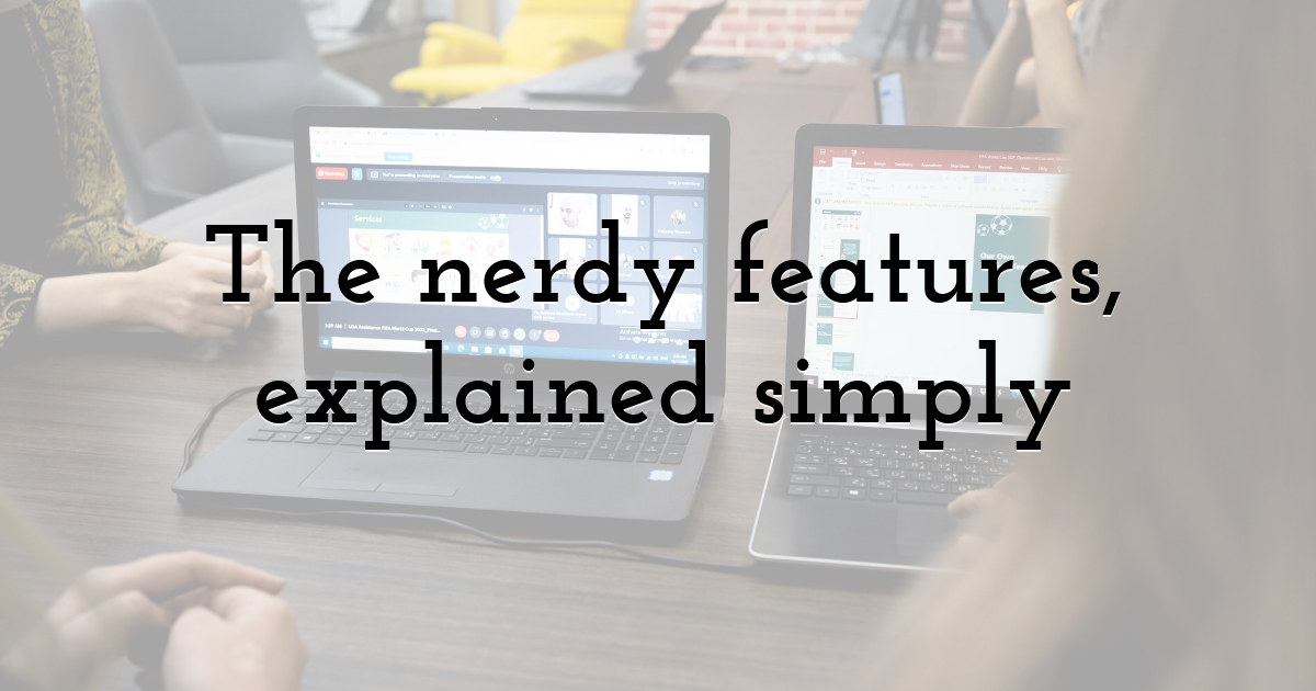 The nerdy features, explained simply