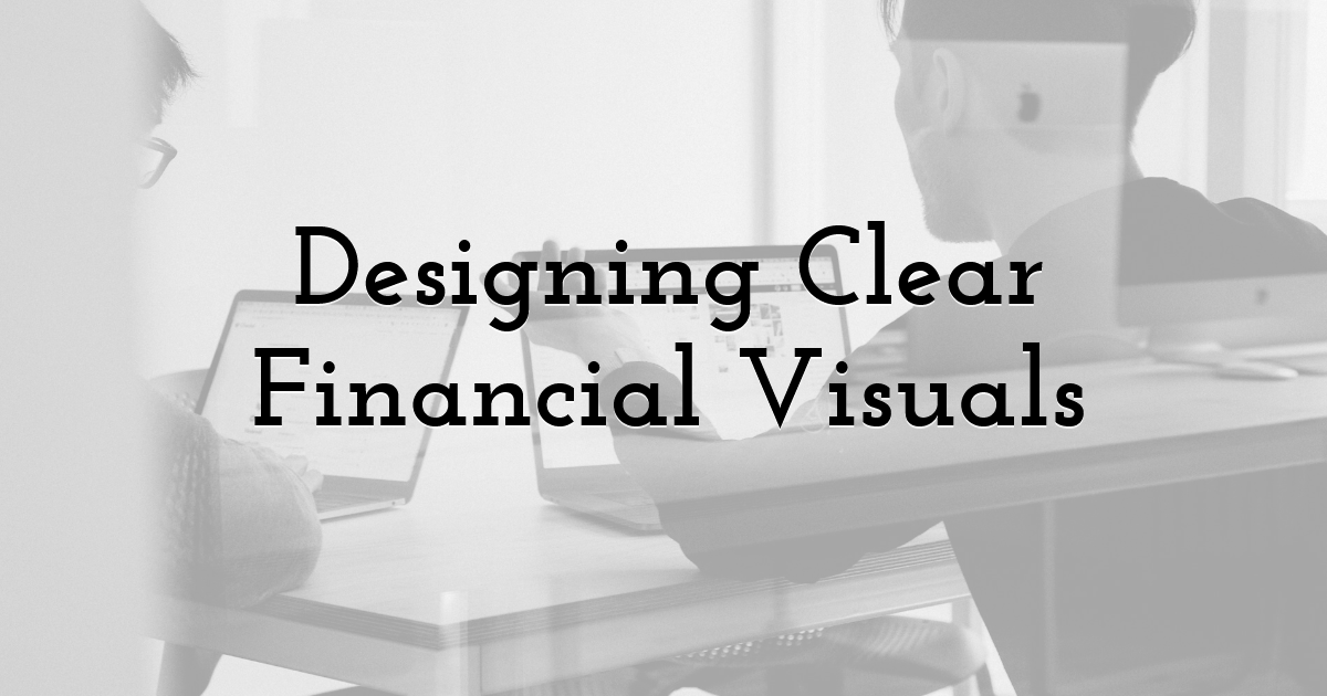 Designing Clear Financial Visuals