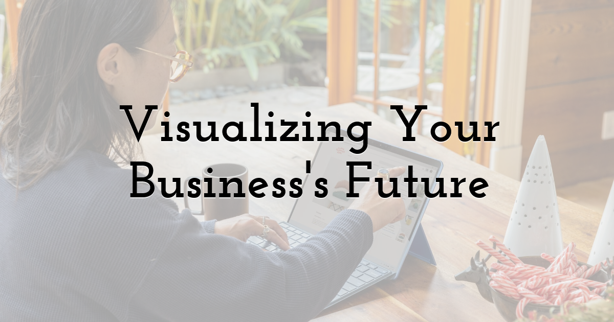 Visualizing Your Business's Future