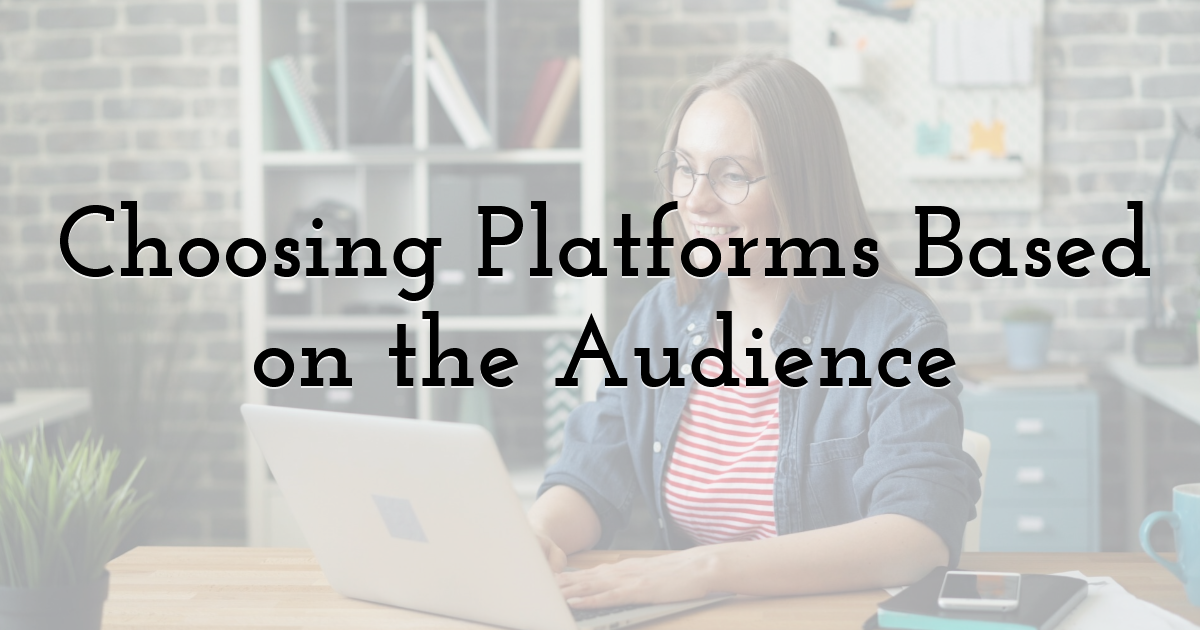 Choosing Platforms Based on the Audience