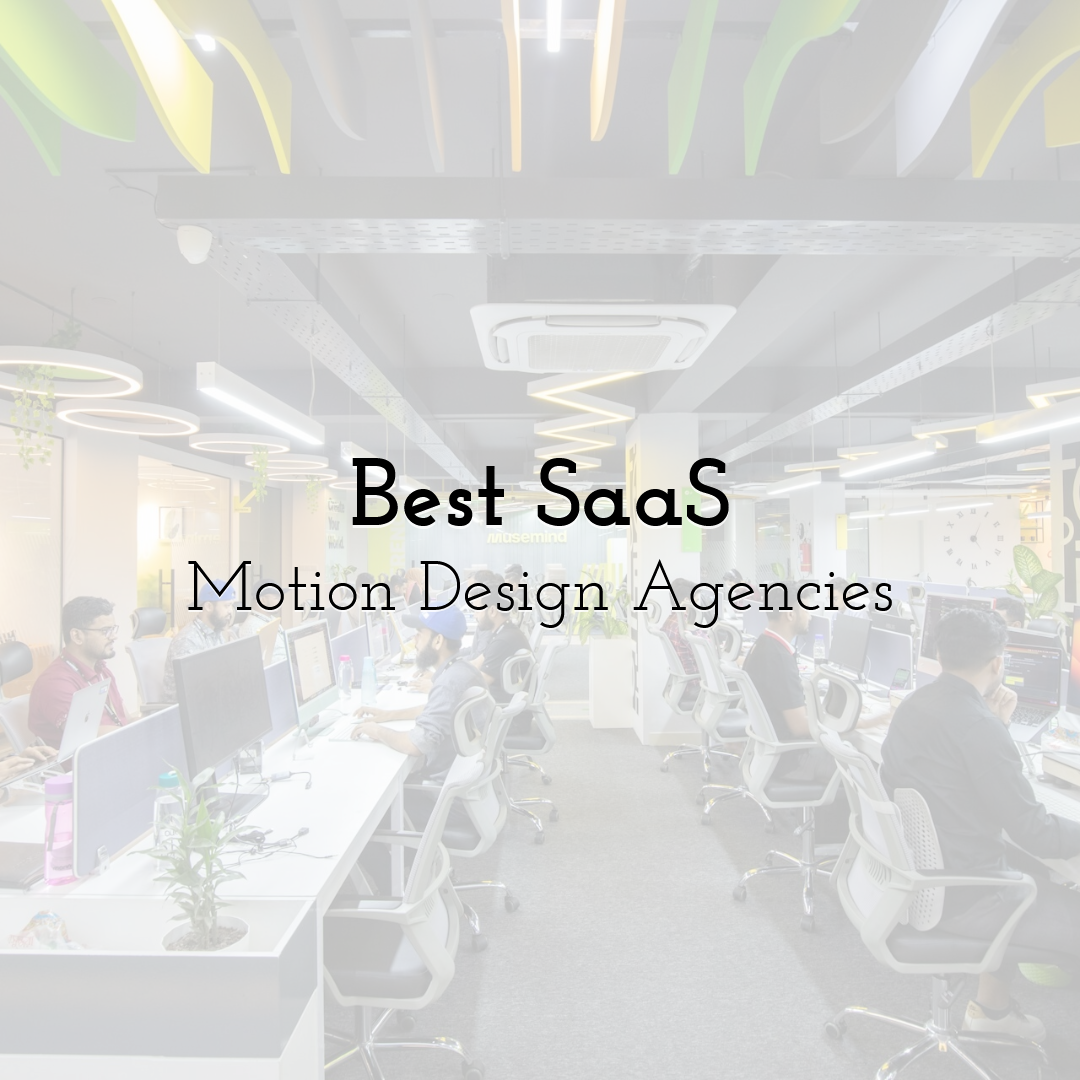 Best SaaS Motion Design Agencies