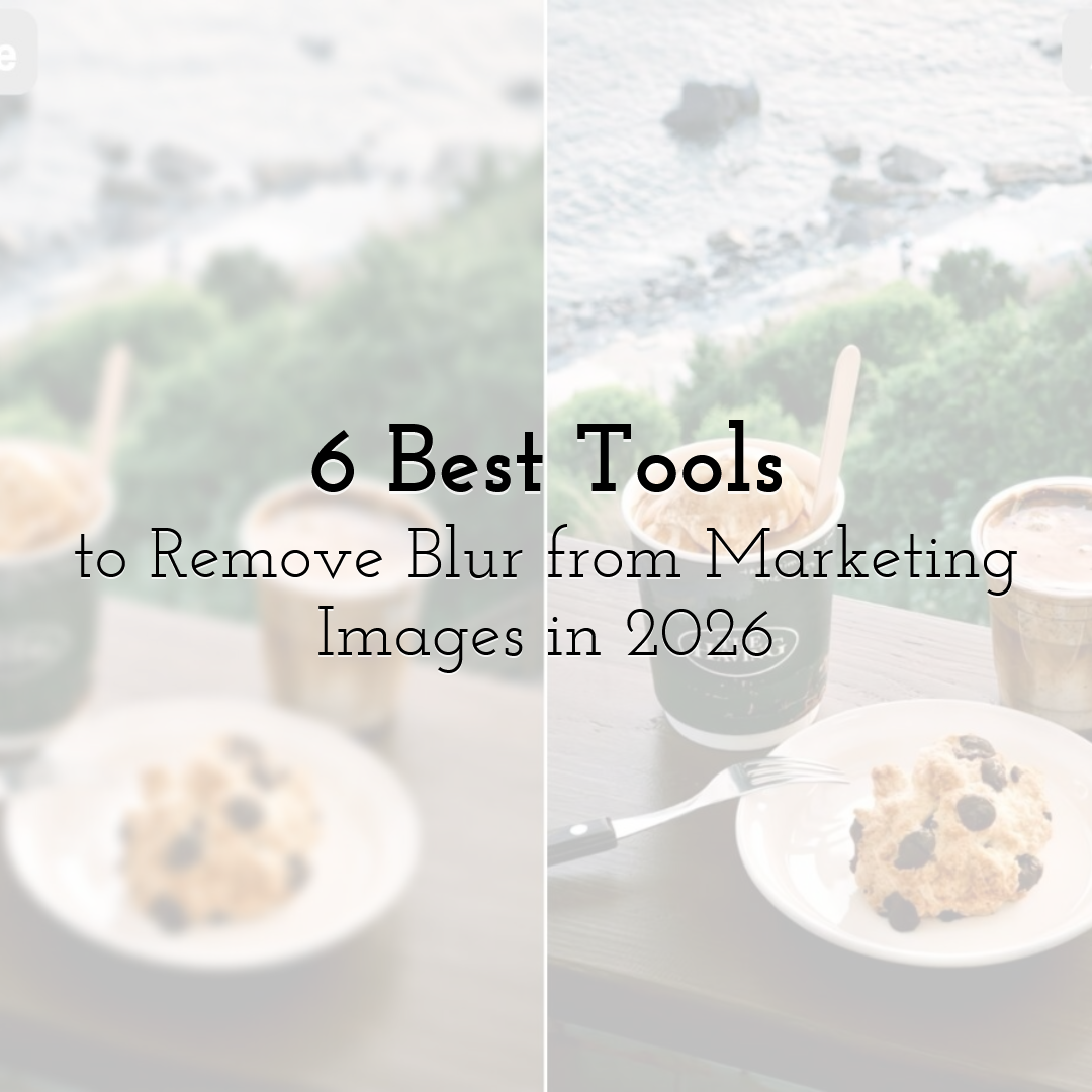 6 Best Tools to Remove Blur from Marketing Images in 2026