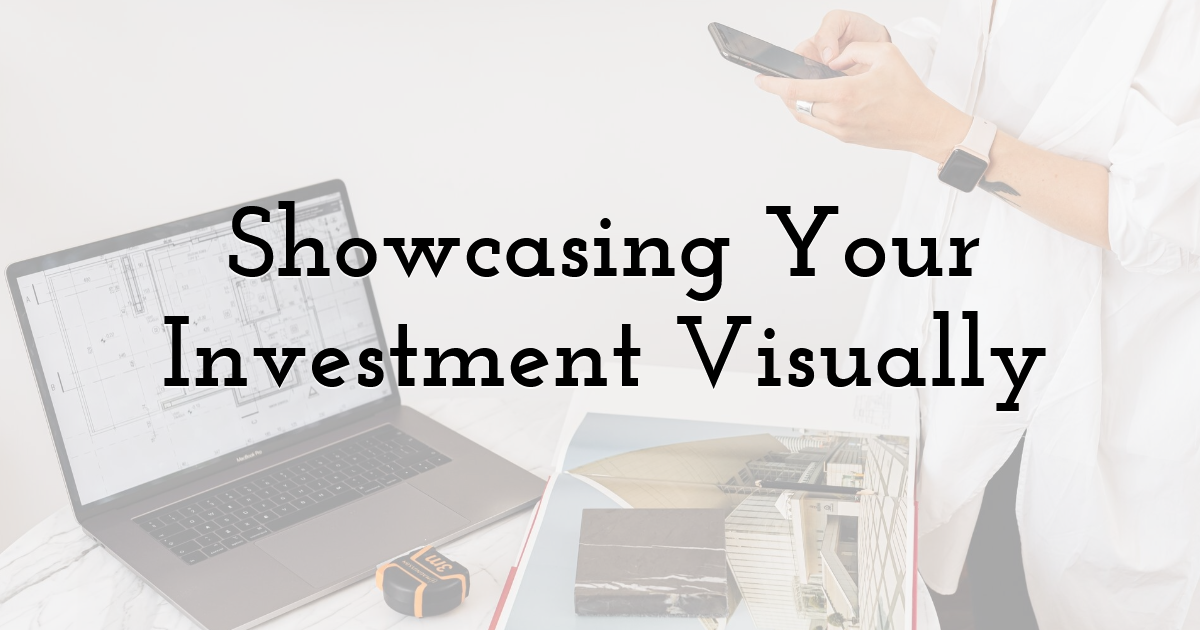 Showcasing Your Investment Visually