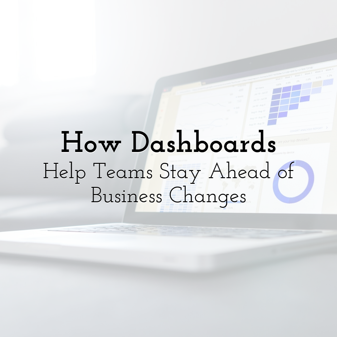 How Dashboards Help Teams Stay Ahead of Business Changes