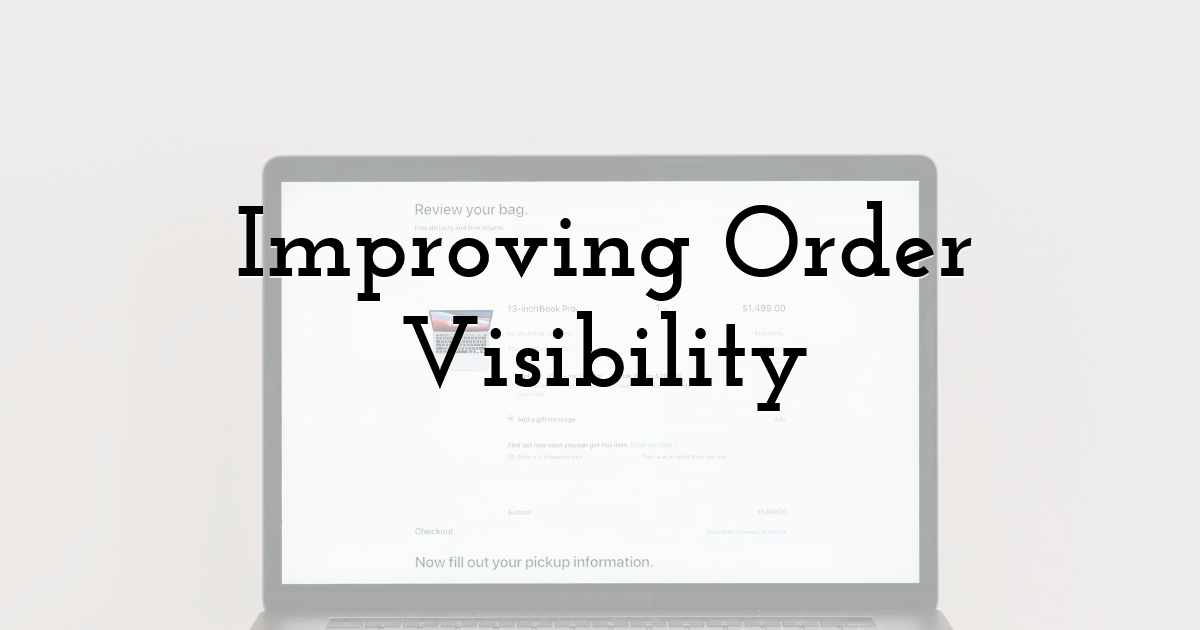 Improving Order Visibility