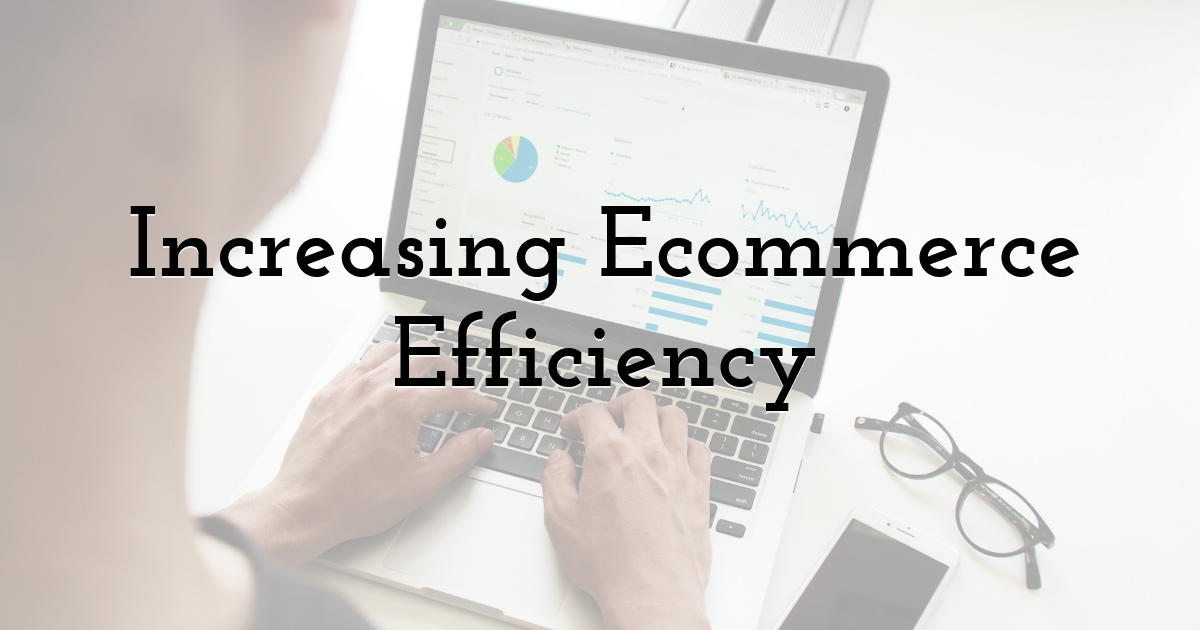 Increasing Ecommerce Efficiency