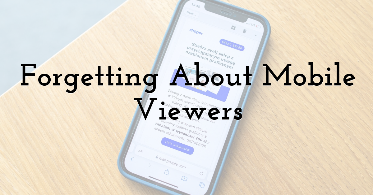 Forgetting About Mobile Viewers