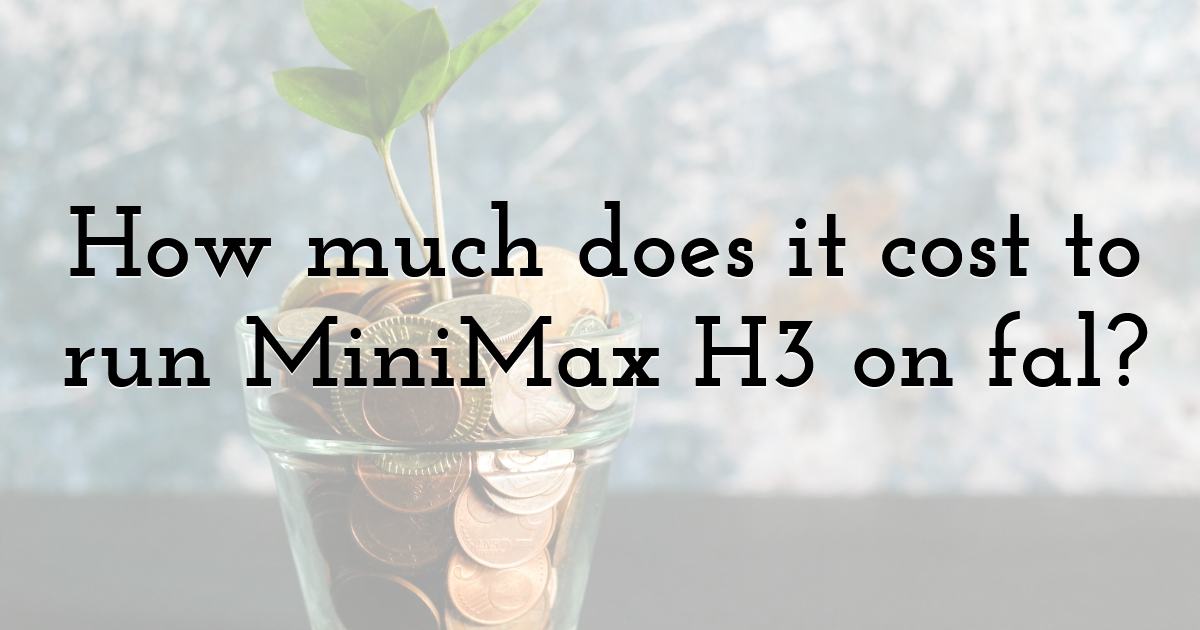 How much does it cost to run MiniMax H3 on fal?