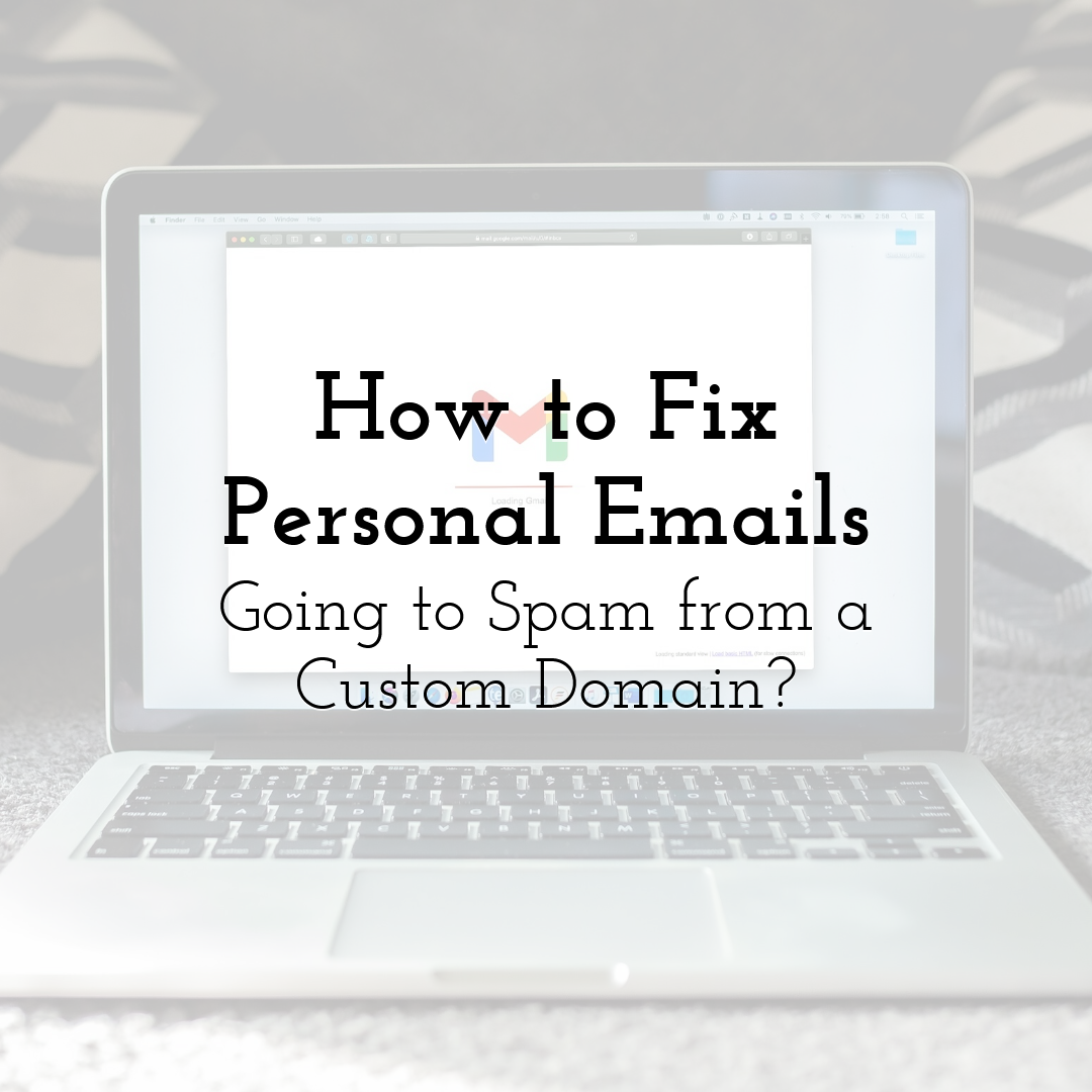 How to Fix Personal Emails Going to Spam from a Custom Domain?