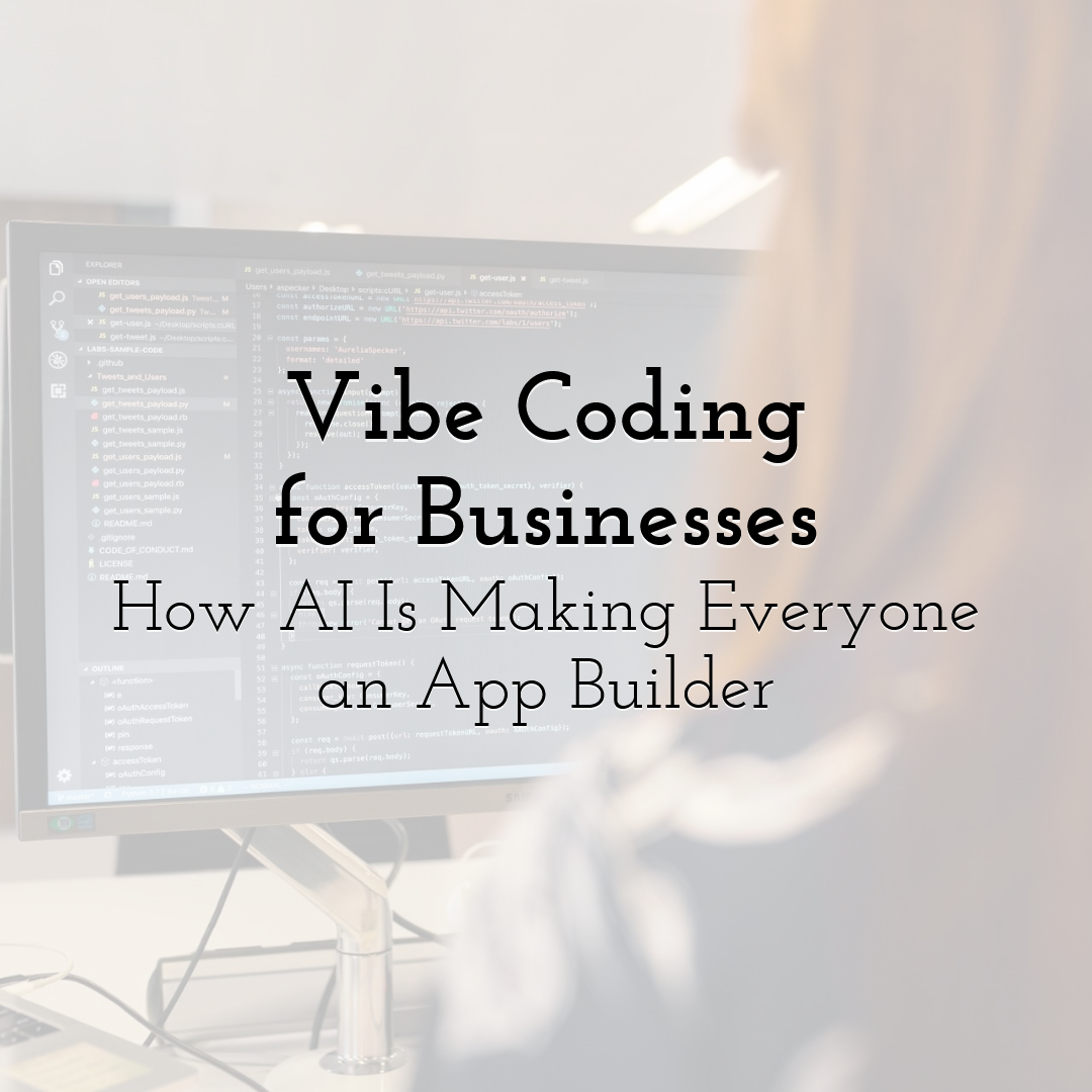 Vibe Coding for Businesses: How AI Is Making Everyone an App Builder