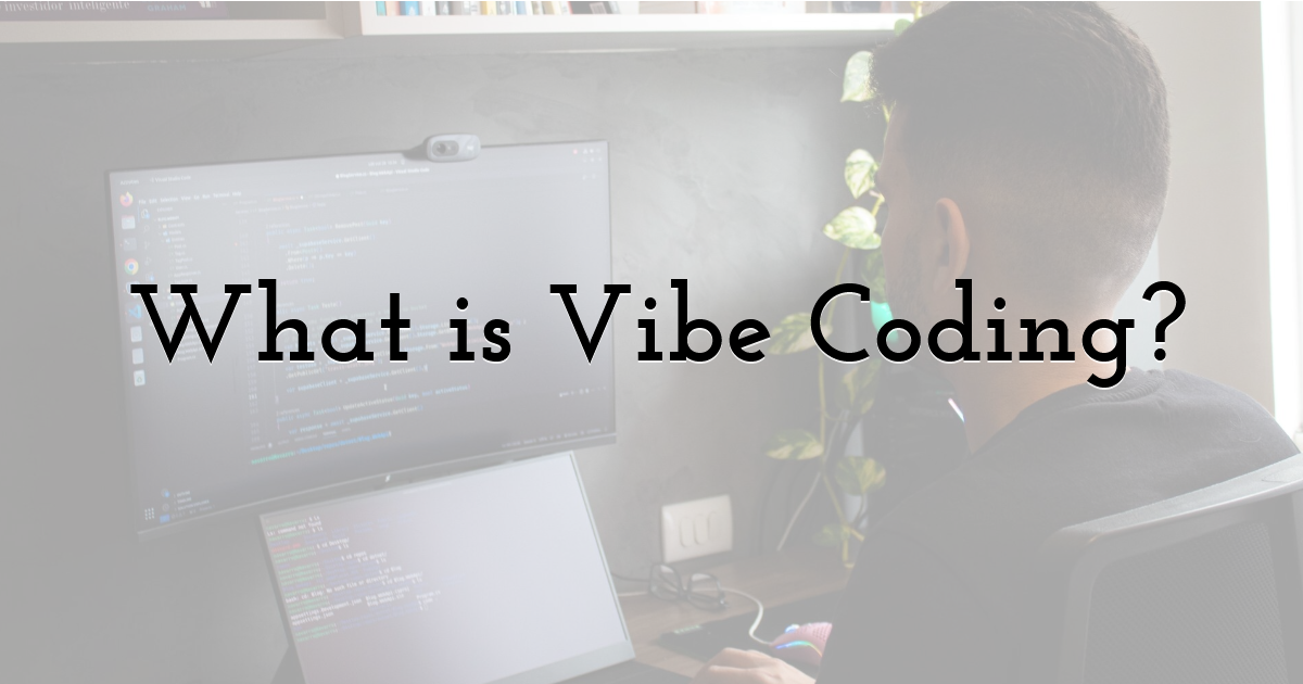 What is Vibe Coding?