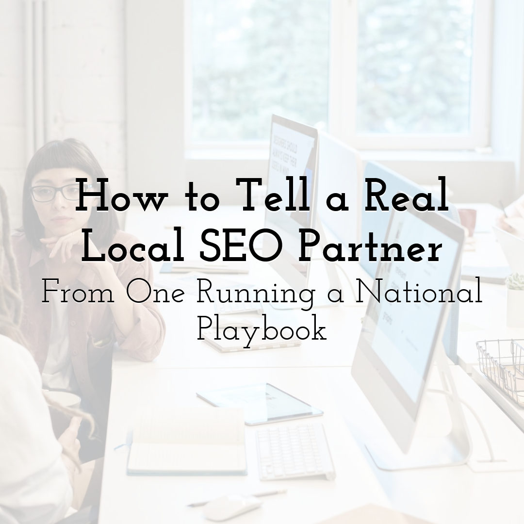 How to Tell a Real Local SEO Partner From One Running a National Playbook