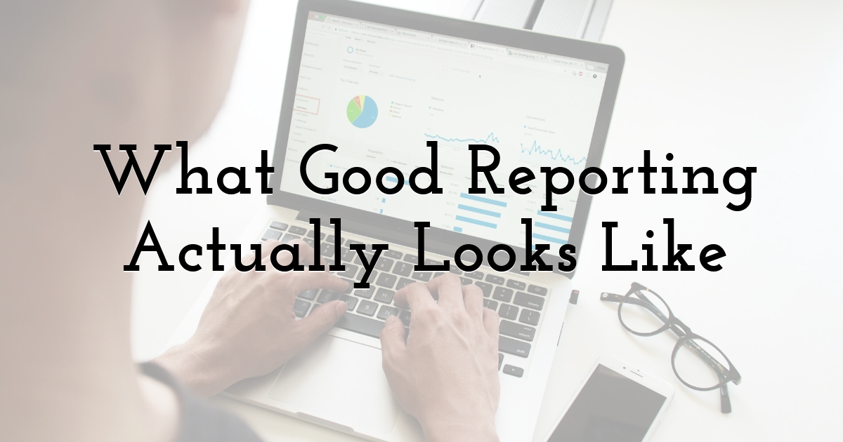 What Good Reporting Actually Looks Like
