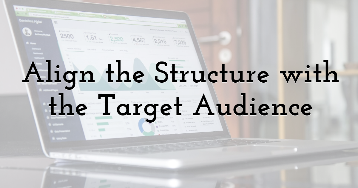 Align the Structure with the Target Audience