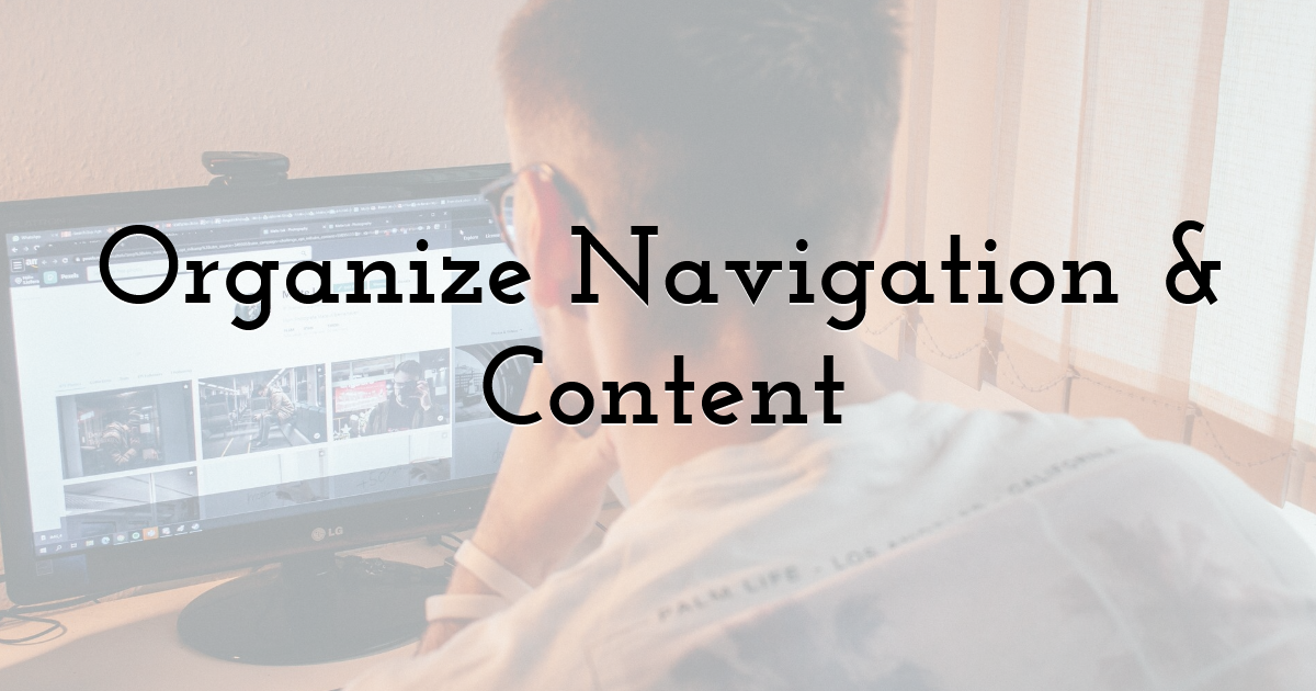 Organize Navigation & Content