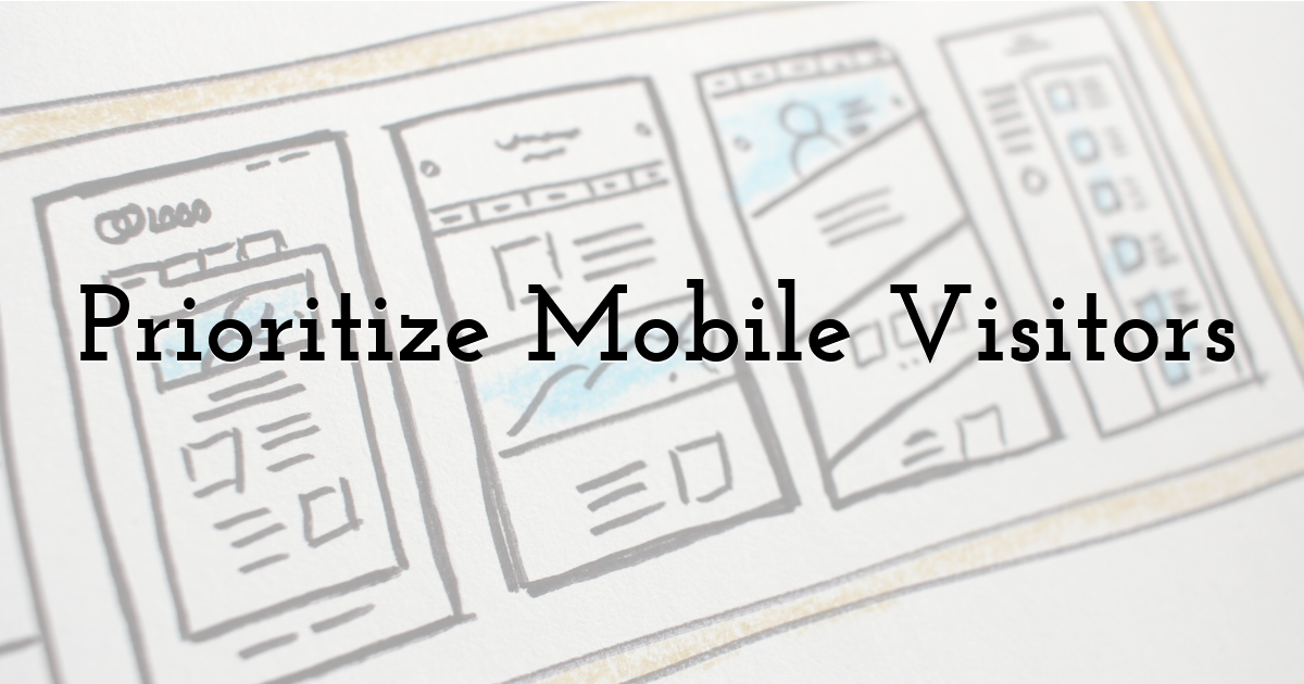 Prioritize Mobile Visitors