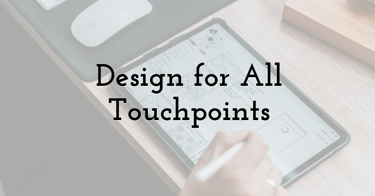 Design for All Touchpoints