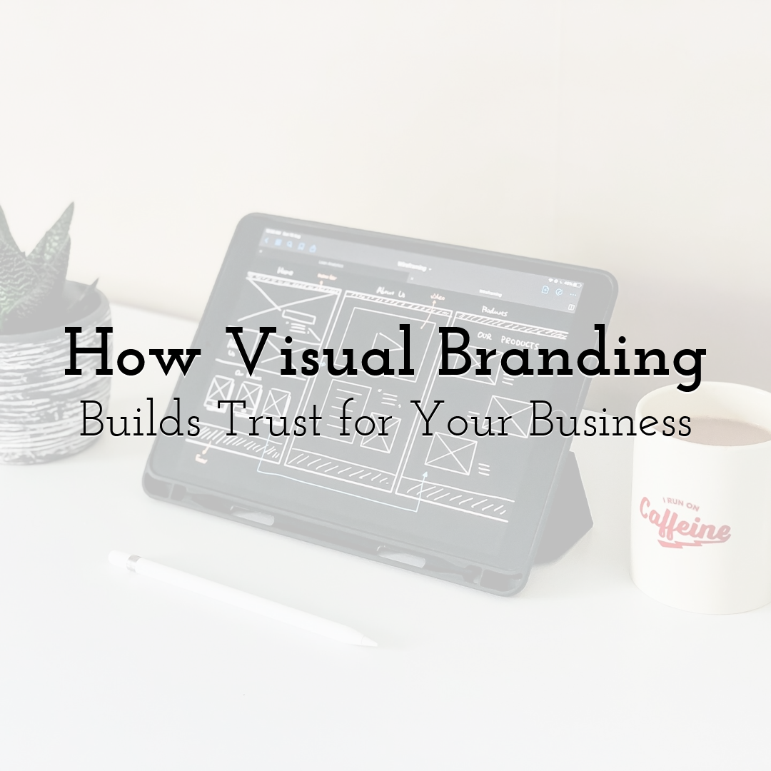 How Visual Branding Builds Trust for Your Business