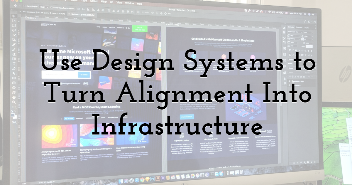Use Design Systems to Turn Alignment Into Infrastructure