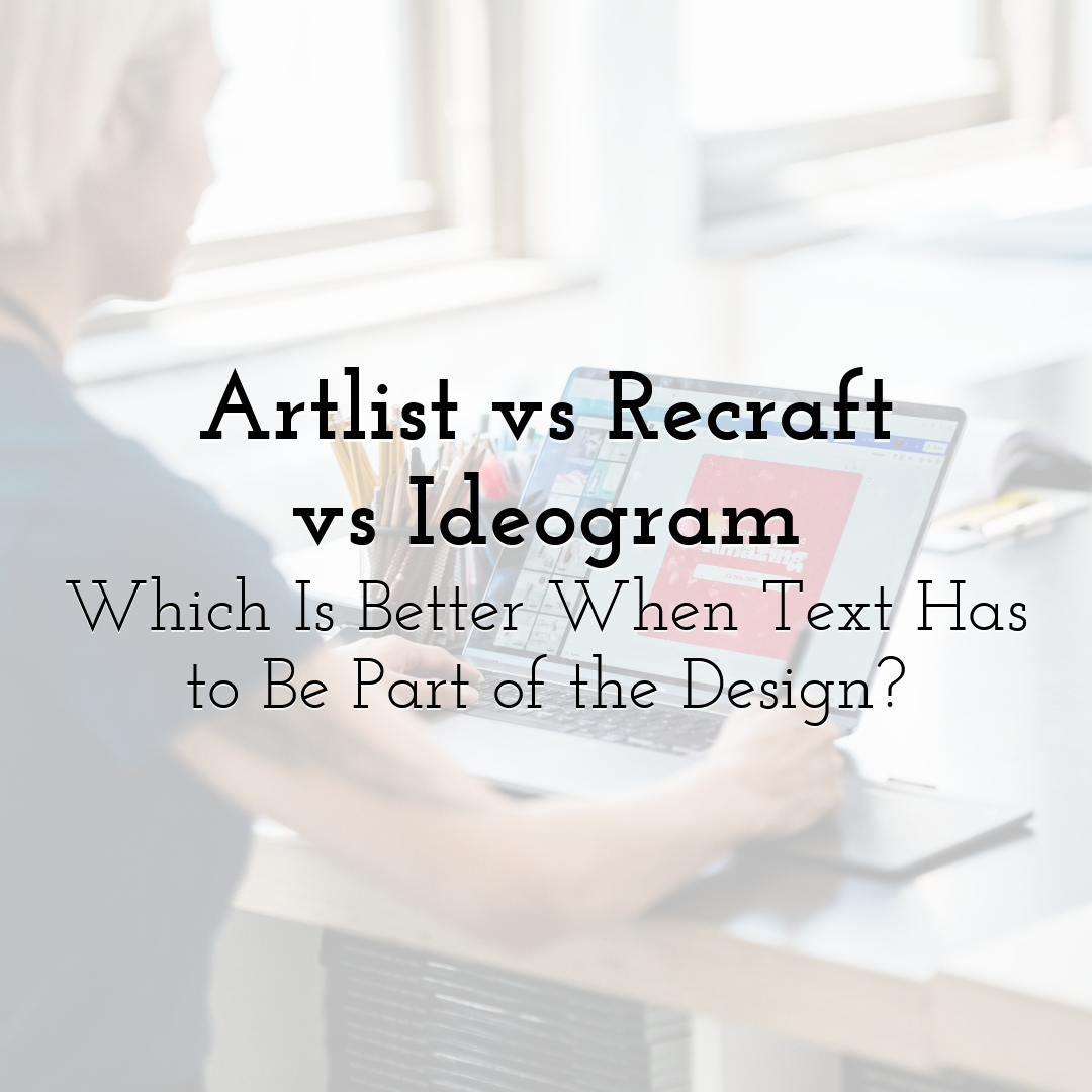 Artlist vs Recraft vs Ideogram: Which Is Better When Text Has to Be Part of the Design?