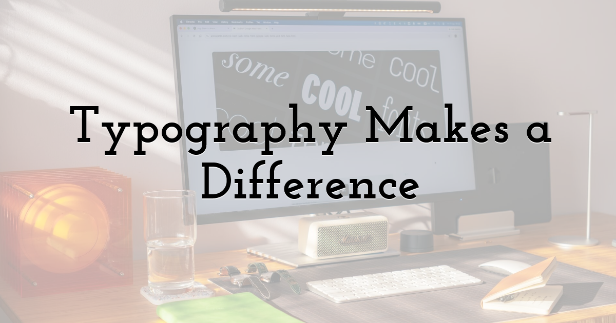Typography Makes a Difference