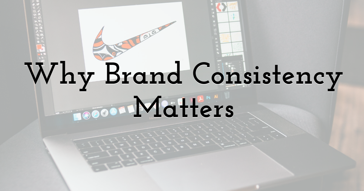 Why Brand Consistency Matters