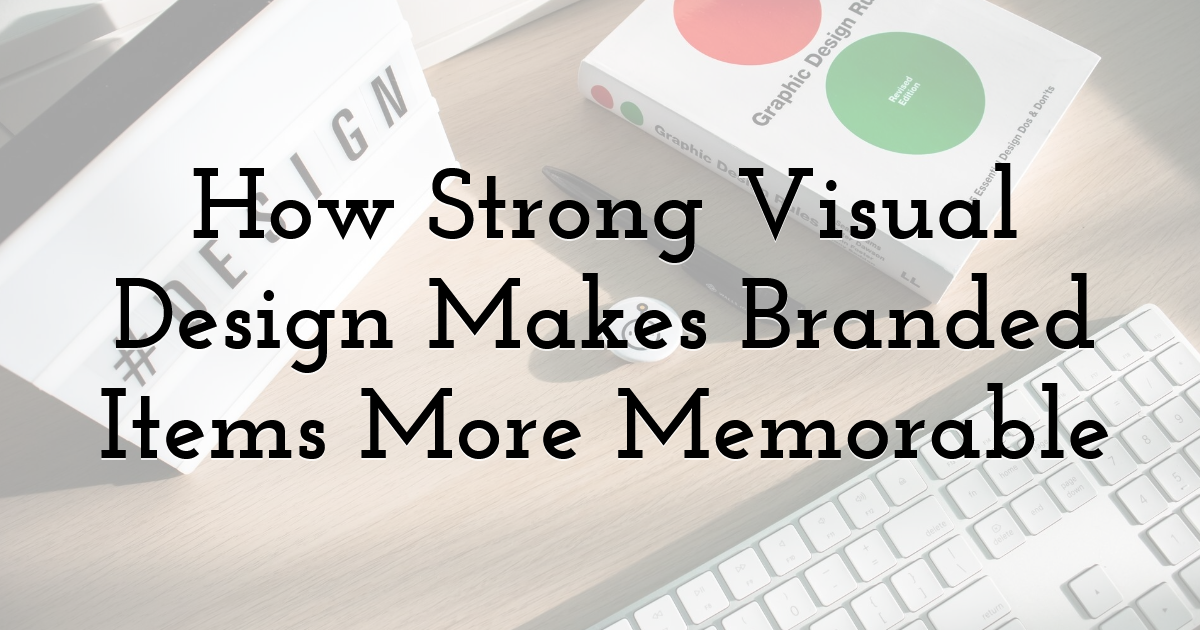 How Strong Visual Design Makes Branded Items More Memorable