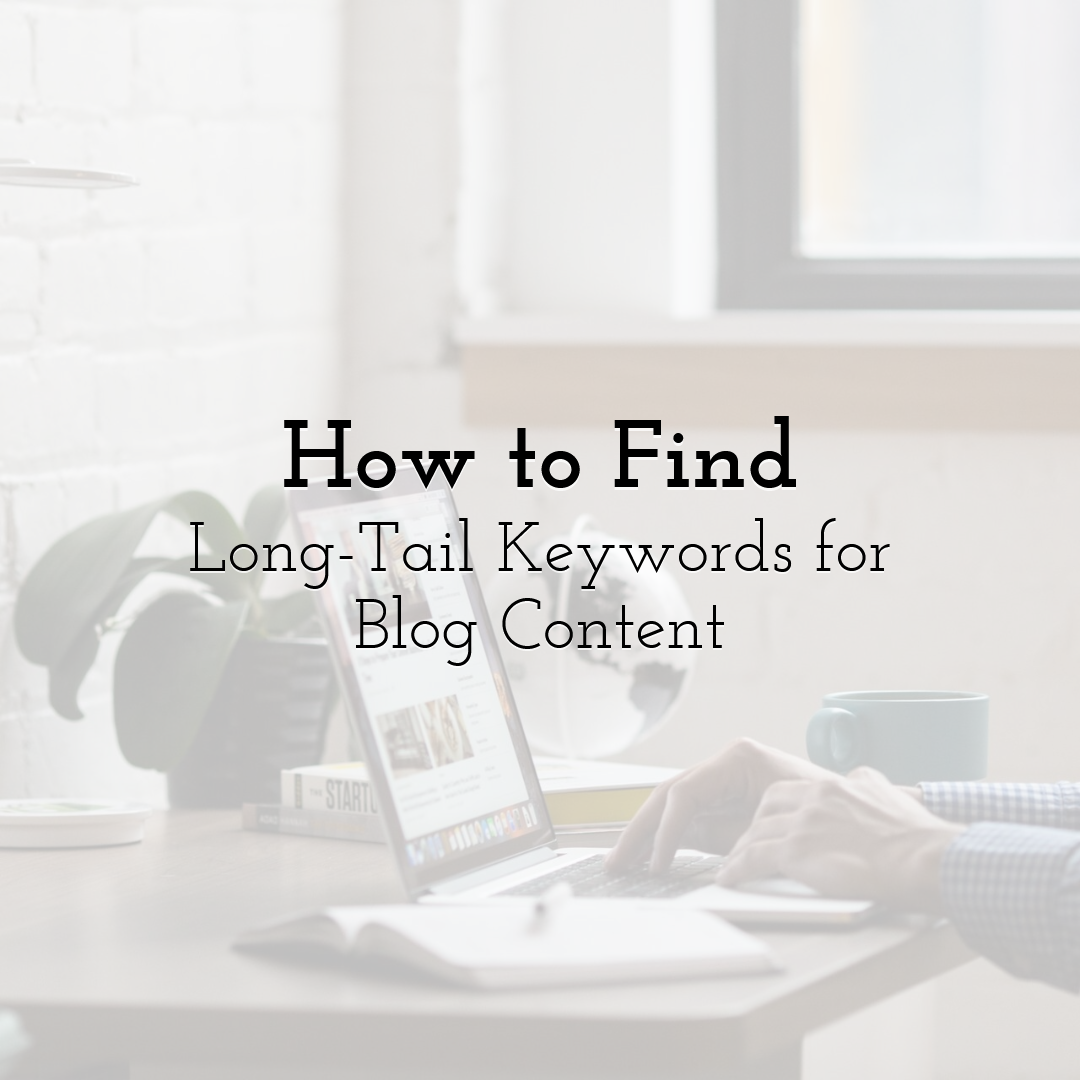 How to Find Long-Tail Keywords for Blog Content