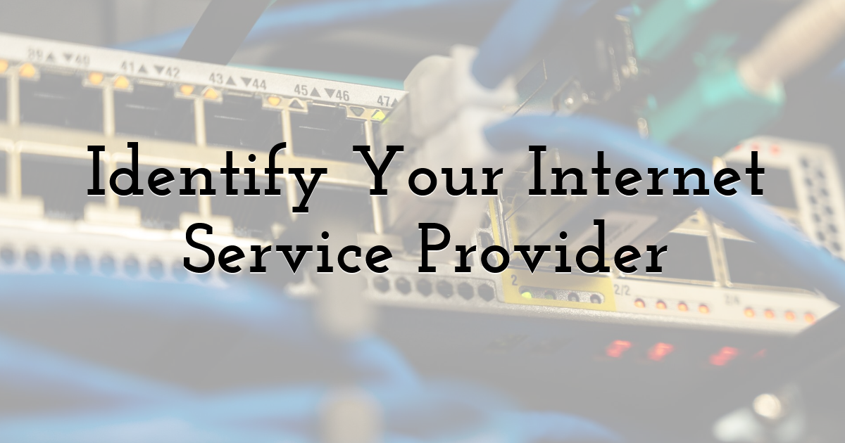 Identify Your Internet Service Provider