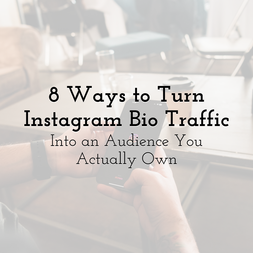 8 Ways to Turn Instagram Bio Traffic Into an Audience You Actually Own