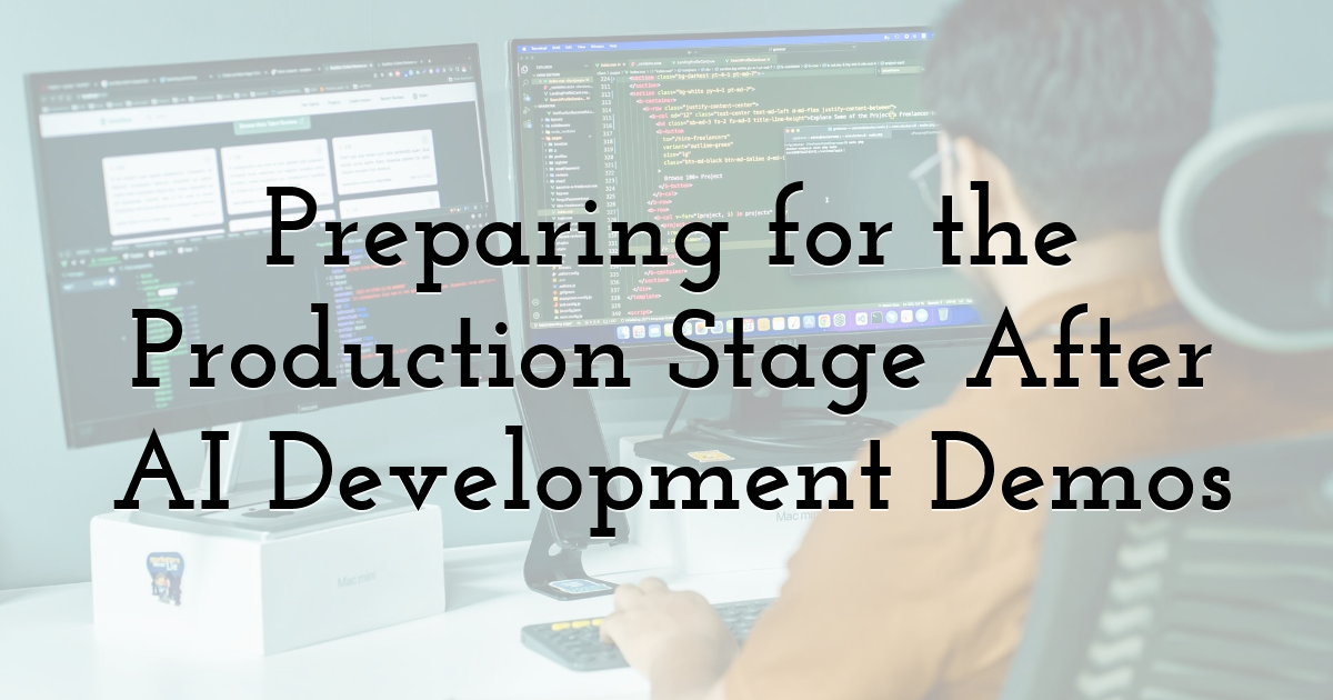 Preparing for the Production Stage After AI Development Demos