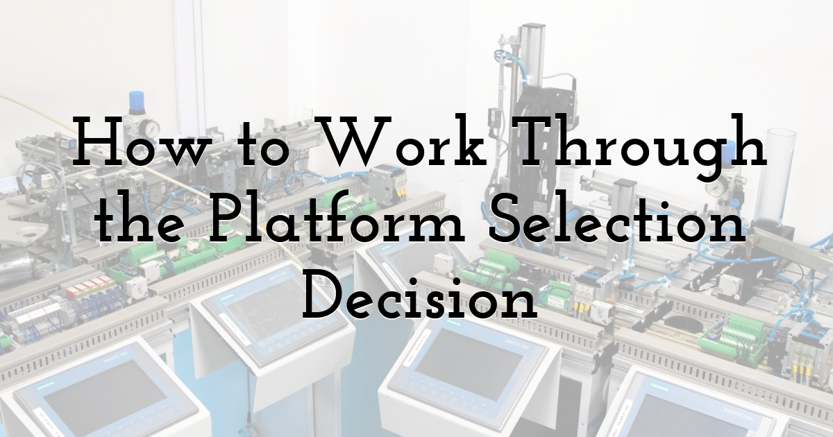 How to Work Through the Platform Selection Decision