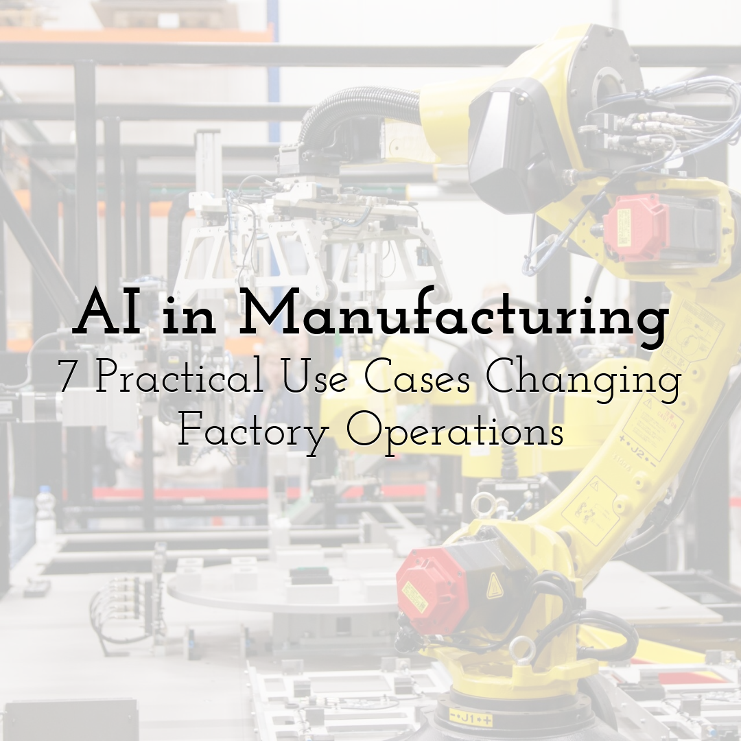 AI in Manufacturing: 7 Practical Use Cases Changing Factory Operations