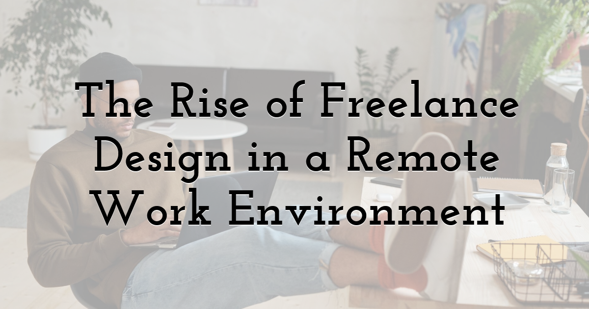 The Rise of Freelance Design in a Remote Work Environment