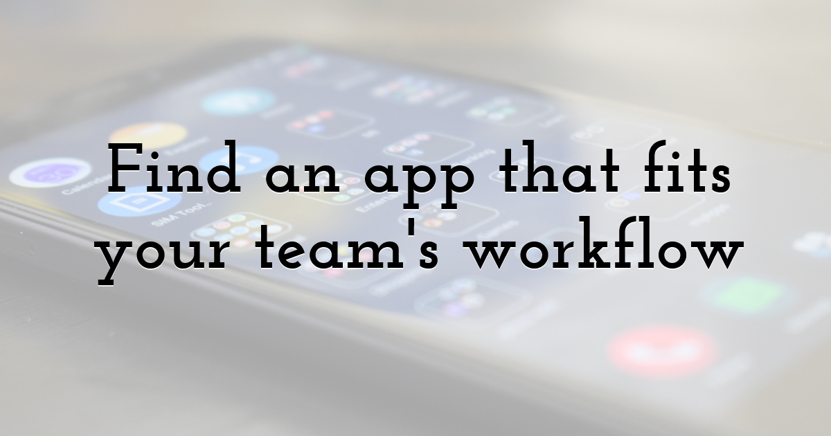 Find an app that fits your team's workflow